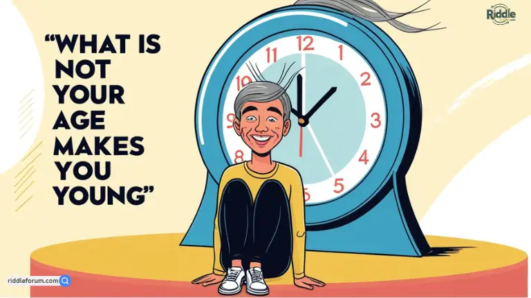 what is not your age but makes you young (3)