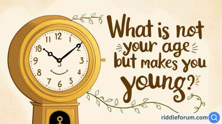 what is not your age but makes you young