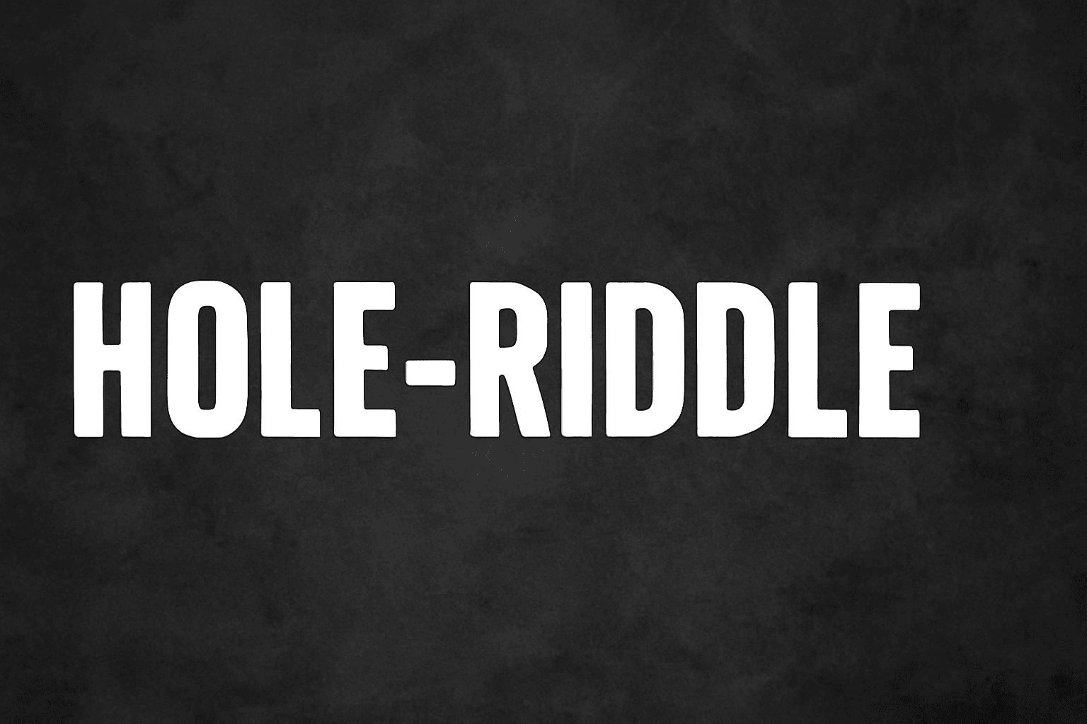 Hole Riddle: 150 Best Riddles to Keep You Guessing
